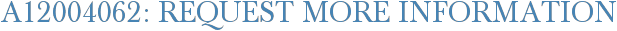 A12004062: Request More Information