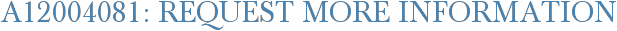 A12004081: Request More Information