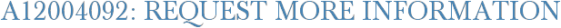 A12004092: Request More Information