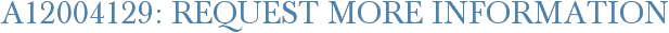 A12004129: Request More Information
