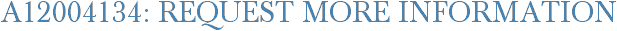 A12004134: Request More Information