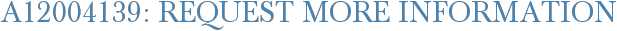 A12004139: Request More Information