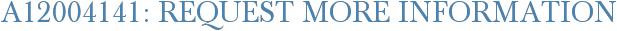 A12004141: Request More Information