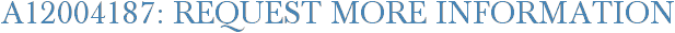 A12004187: Request More Information