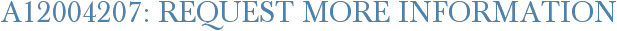 A12004207: Request More Information