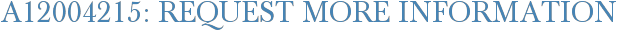 A12004215: Request More Information