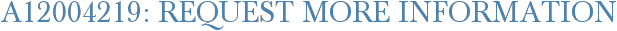 A12004219: Request More Information