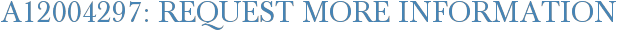A12004297: Request More Information