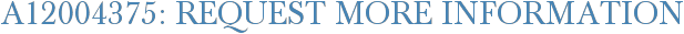 A12004375: Request More Information