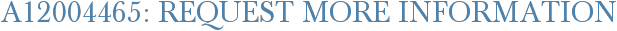 A12004465: Request More Information