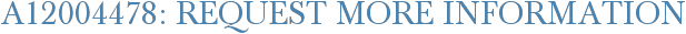 A12004478: Request More Information