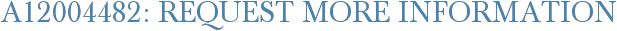 A12004482: Request More Information