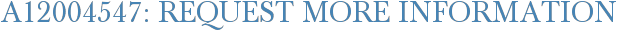 A12004547: Request More Information