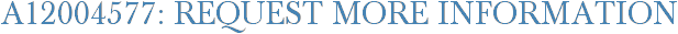 A12004577: Request More Information