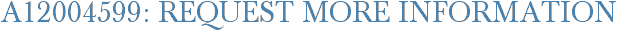 A12004599: Request More Information