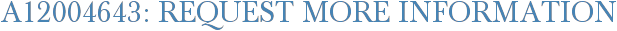 A12004643: Request More Information