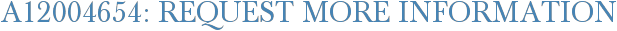 A12004654: Request More Information