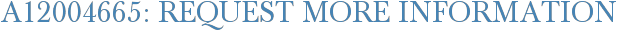 A12004665: Request More Information
