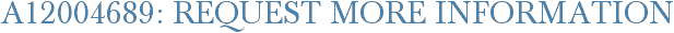 A12004689: Request More Information
