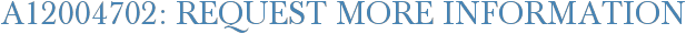 A12004702: Request More Information