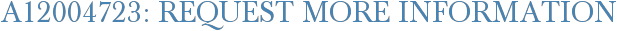 A12004723: Request More Information