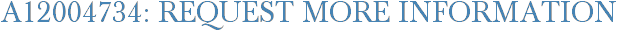 A12004734: Request More Information