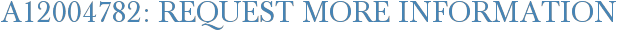 A12004782: Request More Information