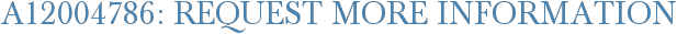 A12004786: Request More Information