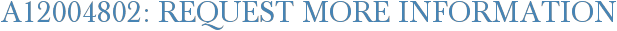 A12004802: Request More Information