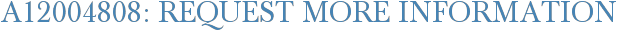 A12004808: Request More Information