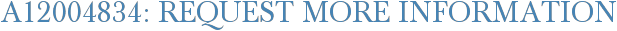 A12004834: Request More Information