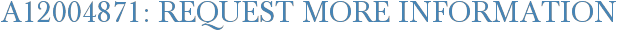 A12004871: Request More Information