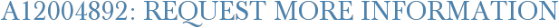 A12004892: Request More Information