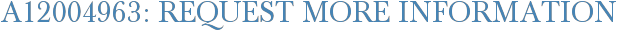 A12004963: Request More Information