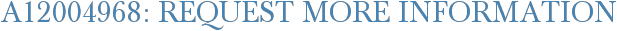 A12004968: Request More Information