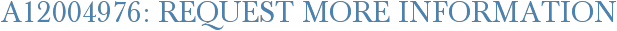 A12004976: Request More Information