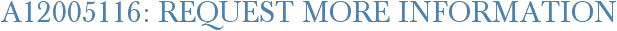 A12005116: Request More Information