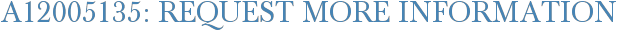 A12005135: Request More Information