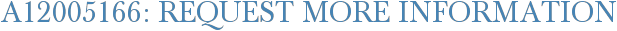 A12005166: Request More Information