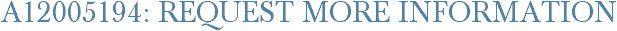 A12005194: Request More Information
