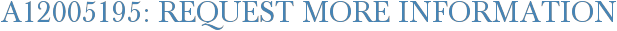 A12005195: Request More Information