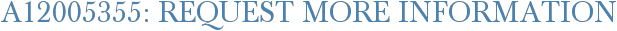 A12005355: Request More Information