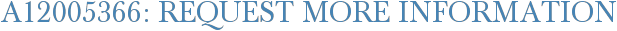 A12005366: Request More Information