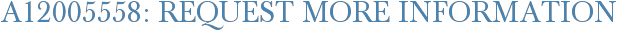 A12005558: Request More Information