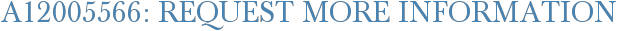 A12005566: Request More Information