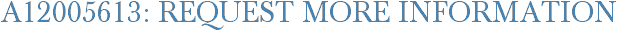 A12005613: Request More Information