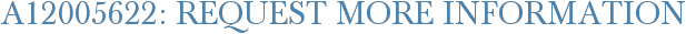 A12005622: Request More Information
