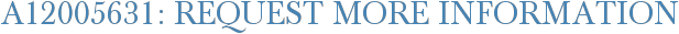 A12005631: Request More Information