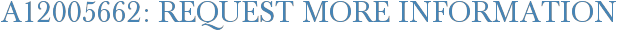 A12005662: Request More Information