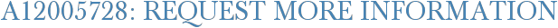 A12005728: Request More Information